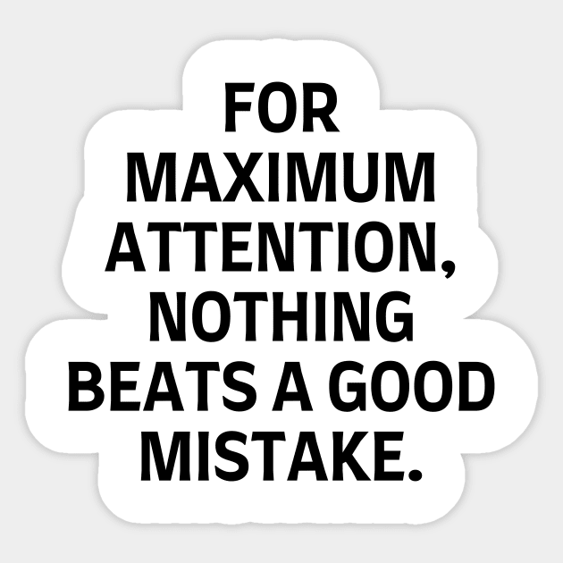 For maximum attention, nothing beats a good mistake. Sticker by Word and Saying